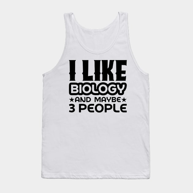 I like biology and maybe 3 people Tank Top by colorsplash